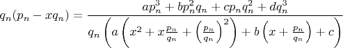 $q_n(p_n-xq_n)=\dfrac{ap_n^3+bp_n^2q_n+cp_nq_n^2+dq_n^3}{q_n \left ( a \left ( x^2+x\frac{p_n}{q_n}+\left ( \frac{p_n}{q_n} \right )^2 \right )+b \left ( x+\frac{p_n}{q_n} \right )+c \right )}$