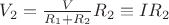 $V_2=\frac{V}{R_1+R_2}R_2\equiv IR_2$