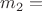 $ m_{2}=$