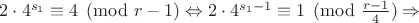 $2\cdot 4^{s_1}\equiv 4 \pmod{r-1} \Leftrightarrow 2\cdot 4^{s_1-1}\equiv 1 \pmod{\frac{r-1}{4}} \Rightarrow$