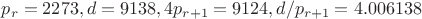 $p_r=2273, d=9138, 4p_{r+1}=9124, d/p_{r+1}=4.006138$