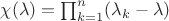 $\chi(\lambda)=\prod_{k=1}^n (\lambda_k-\lambda)$