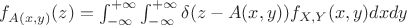 $f_{A(x,y)}(z)=\int_{-\infty}^{+\infty}\int_{-\infty}^{+\infty}\delta(z-A(x,y))f_{X,Y}(x,y)dxdy$