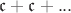 $\mathfrak {c} + \mathfrak {c} + ...$