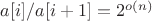 $a[i] / a[i+1] = 2^{o(n)}$