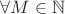 $\[\forall M \in \mathbb{N}\]$