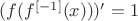 $(f(f^{[-1]}(x)))'=1$