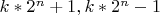 $k*2^n+1,k*2^n-1$
