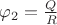 $\[{\varphi _2} = \frac{Q}{R}\]$