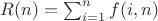 $R(n)=\sum_{i=1}^n {f(i,n)$