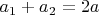 $a_1+a_2=2a$