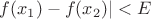 $f(x_1)-f(x_2)|<E$