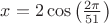 $x=2\cos \left(\frac{2\pi }{51} \right)$