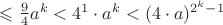 $\leqslant\frac{9}{4}a^k<4^1\cdot a^k<(4\cdot a)^{2^k-1}$