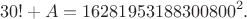 $$30! + A = 16281953188300800^2.$$