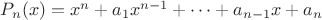 $P_n(x)=x^n+a_1x^{n-1}+\dots+a_{n-1}x+a_n$