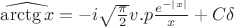 $\widehat{\operatorname{\arctg}x}=-i\sqrt{\frac{\pi}{2}}v.p \frac{e^{-|x|}}{x}+C\delta$