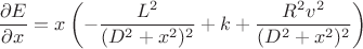 $$\frac{\partial E}{\partial x} =
 x\left(-\frac{L^2}{(D^2+x^2)^2}+k+\frac{R^2v^2}{(D^2+x^2)^2}\right)$$