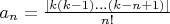 $a_n=\frac{|k(k-1)...(k-n+1)|}{n!}$