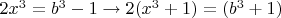 $2x^3=b^3-1\to 2(x^3+1)=(b^3+1)$