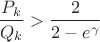 $$\frac{P_k}{Q_k} > \frac{2}{2-e^{\gamma}}$$