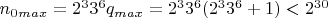 $n_0_{max}=2^3 3^6 q_{max}=2^3 3^6 (2^3 3^6 +1)<2^{30}$