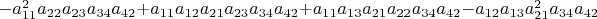 $-a_{11}^{2}a_{22}a_{23}a_{34}a_{42}+a_{11}a_{12}a_{21}a_{23}a_{34}a_{42}+a_{11}a_{13}a_{21}a_{22}a_{34}a_{42}-a_{12}a_{13}a_{21}^{2}a_{34}a_{42}$