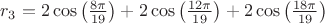 $r_{3}=2\cos \left(\frac{8\pi }{19} \right)+2\cos \left(\frac{12\pi }{19} \right)+2\cos \left(\frac{18\pi }{19} \right)$