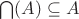 $\bigcap(A)\subseteq A$ $\bigcap(A)\subseteq A$