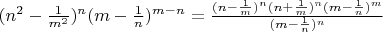 $(n^{2}-\frac{1}{m^{2}})^{n}(m-\frac{1}{n})^{m-n}=\frac{(n-\frac{1}{m})^{n}(n+\frac{1}{m})^{n}(m-\frac{1}{n})^{m}}{(m-\frac{1}{n})^{n}}$