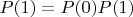 $P(1) =P(0)P(1)$