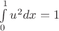 $\int\limits_{0}^{1}u^2 dx =1$