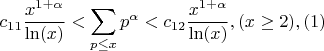 $$c_{11} \frac {x^{1+\alpha}}{\ln(x)} < \sum_{p \leq x} p^{\alpha} < c_{12} \frac {x^{1+\alpha}}{\ln(x)},(x \geq 2),(1)$$