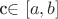 c\in [a,b]