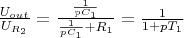 $\frac{U_{out}}{U_{R_2}}=\frac{\frac{1}{p C_1}}{\frac{1}{p C_1}+R_1}=\frac{1}{1+p T_1}$