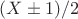 $(X \pm 1)/2$ $(X \pm 1)/2$