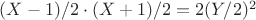 $(X-1)/2 \cdot (X+1)/2=2(Y/2)^2$ $(X-1)/2 \cdot (X+1)/2=2(Y/2)^2$