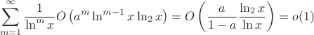 $$\sum\limits_{m=1}^{\infty}\frac{1}{\ln^m x}O\left(a^m\ln^{m-1} x\ln_2x\right)
=O\left(\frac{a}{1-a}\frac{\ln_2x}{\ln x}\right)=o(1)$$