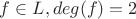$f \in L,deg(f)=2$