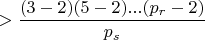 $>\dfrac{(3-2)(5-2)...(p_r-2)}{p_s}$
