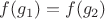 $f(g_1)=f(g_2)$