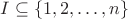 $I \subseteq \{1,2,\dots,n\}$