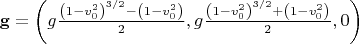 $\mathbf g=\left(g \frac {\left(1-v_0^2\right)^{3/2}-\left(1-v_0^2\right)} 2,g \frac {\left(1-v_0^2\right)^{3/2}+\left(1-v_0^2\right)} 2,0\right)$