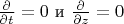 $\frac{\partial}{\partial t}=0$ и $\frac{\partial}{\partial z}=0$