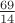 $\frac {69} {14}$