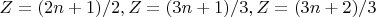 $Z= (2n+1)/2, Z= (3n+1)/3, Z=(3n+2)/3$