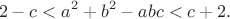 $$2-c<a^2+b^2-abc<c+2.$$
