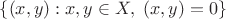$\left\{ (x,y) : x,y \in X, \; (x,y) = 0 \right\}$ $\left\{ (x,y) : x,y \in X, \; (x,y) = 0 \right\}$