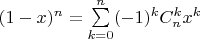 $(1-x)^n = \sum\limits_{k=0}^{n} (-1)^k {C_{n}^{k}x^k}$