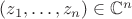 $(z_1,\ldots,z_n)\in\mathbb C^n$